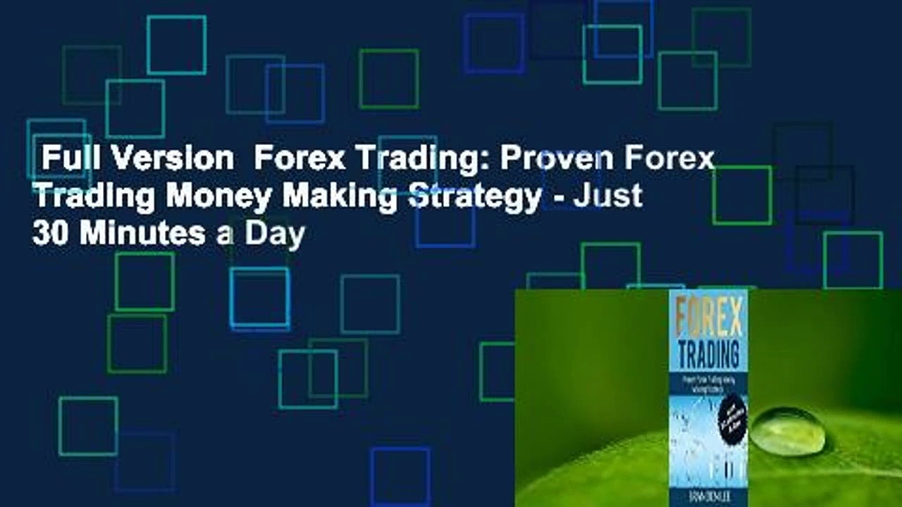 Full Version  Forex Trading: Proven Forex Trading Money Making Strategy – Just 30 Minutes a Day