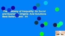 The Anatomy of Inequality: Its Social and Economic Origins- And Solutions  Best Sellers Rank : #4