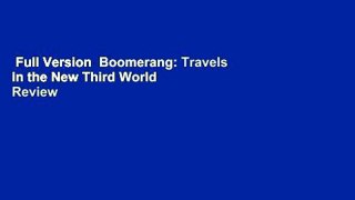 Full Version  Boomerang: Travels in the New Third World  Review