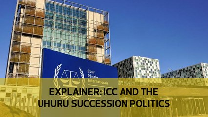 Explainer: ICC and the Uhuru succession politics