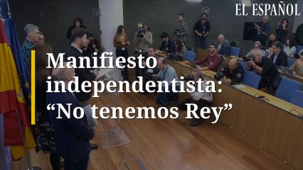 Manifiesto independentista: "No tenemos rey"