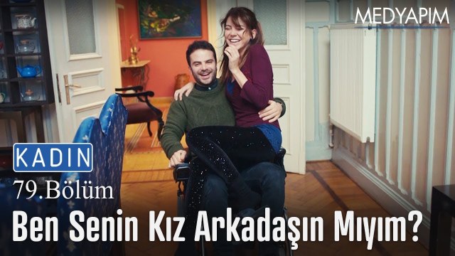 Ben senin kız arkadaşın mıyım canım? - Kadın 79. Bölüm