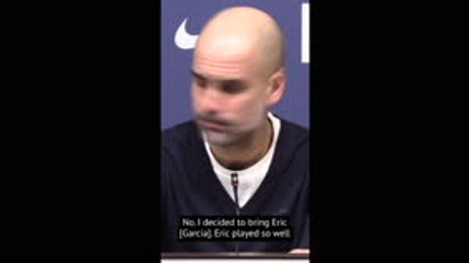 He played so well... - Guardiola on why he chose Garcia over Stones