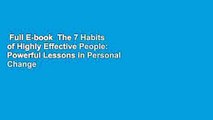 Full E-book  The 7 Habits of Highly Effective People: Powerful Lessons in Personal Change
