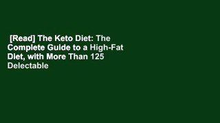 [Read] The Keto Diet: The Complete Guide to a High-Fat Diet, with More Than 125 Delectable