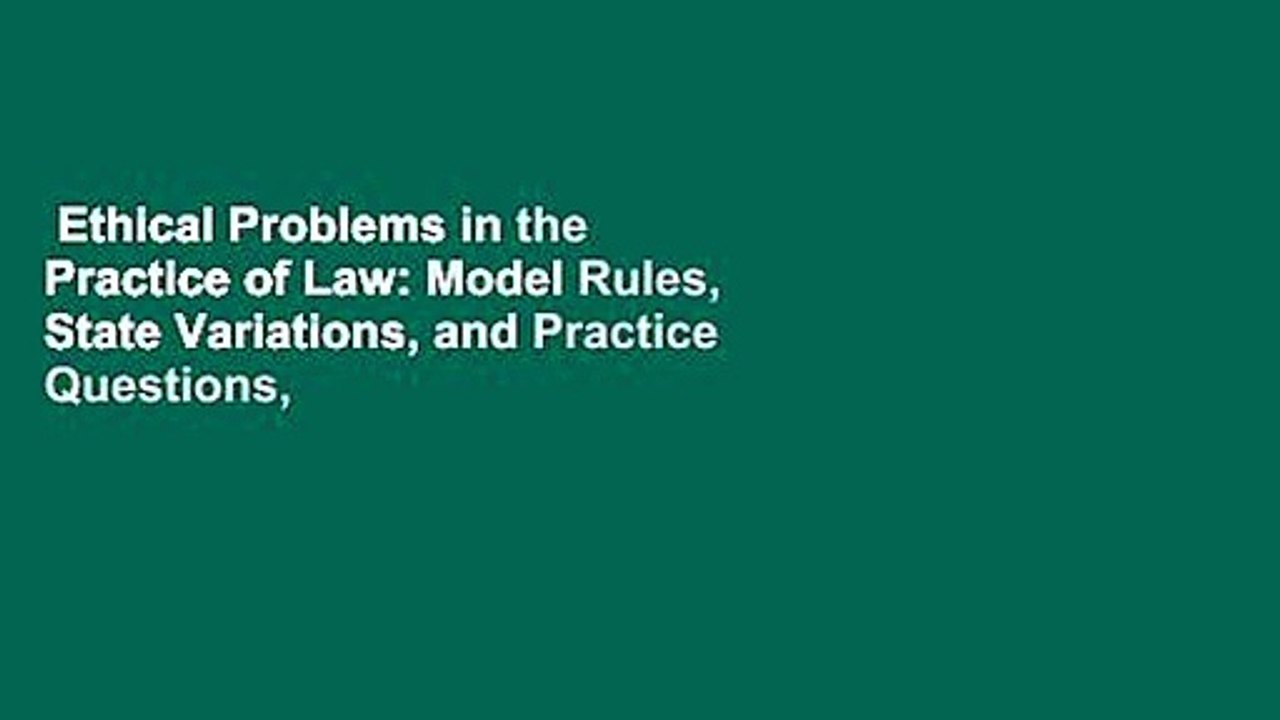 Ethical Problems in the Practice of Law: Model Rules, State Variations, and Practice Questions,