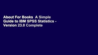 About For Books  A Simple Guide to IBM SPSS Statistics - Version 23.0 Complete