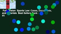 Full version  Sports Law: Cases, Documents, and Materials  Best Sellers Rank : #5