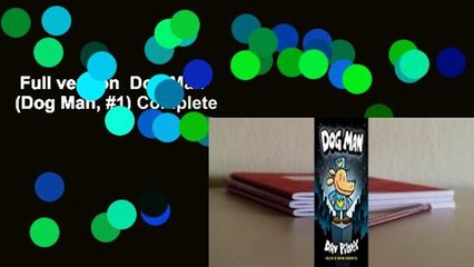 Full version  Dog Man (Dog Man, #1) Complete