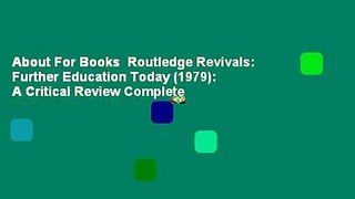 About For Books  Routledge Revivals: Further Education Today (1979): A Critical Review Complete