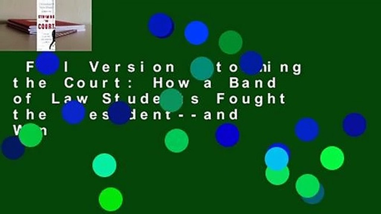 Full Version  Storming the Court: How a Band of Law Students Fought the President--and Won