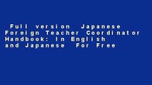 Full version  Japanese Foreign Teacher Coordinator Handbook: In English and Japanese  For Free