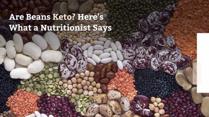 Are Beans Keto? Here's What a Nutritionist Says