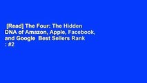 [Read] The Four: The Hidden DNA of Amazon, Apple, Facebook, and Google  Best Sellers Rank : #2