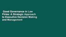 Good Governance in Law Firms: A Strategic Approach to Executive Decision Making and Management