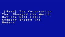 [Read] The Corporation That Changed the World: How the East India Company Shaped the Modern