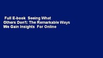 Full E-book  Seeing What Others Don't: The Remarkable Ways We Gain Insights  For Online