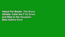 About For Books  The Brave Athlete: Calm the F*ck Down and Rise to the Occasion  Best Sellers Rank