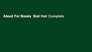 About For Books  Bad Hair Complete