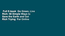 Full E-book  Go Green, Live Rich: 50 Simple Ways to Save the Earth and Get Rich Trying  For Online