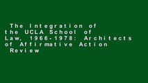 The Integration of the UCLA School of Law, 1966-1978: Architects of Affirmative Action  Review