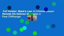 Full Version  Black's Law: A Criminal Lawyer Reveals His Defense Strategies in Four Cliffhanger