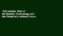 Full version  Rise of the Robots: Technology and the Threat of a Jobless Future  For Free