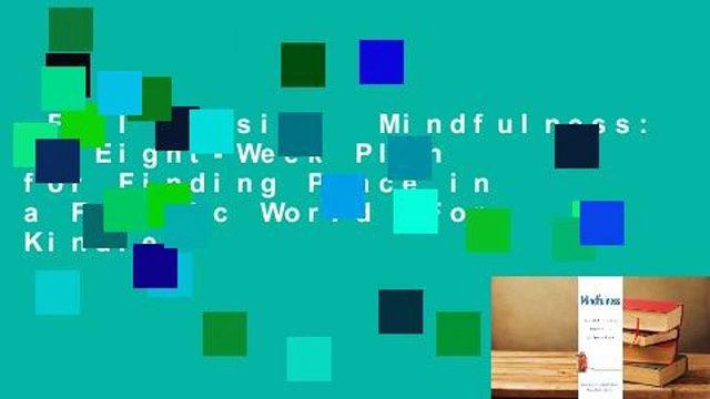 Full Version Mindfulness: An Eight-Week Plan for Finding Peace in a Frantic World For Kindle