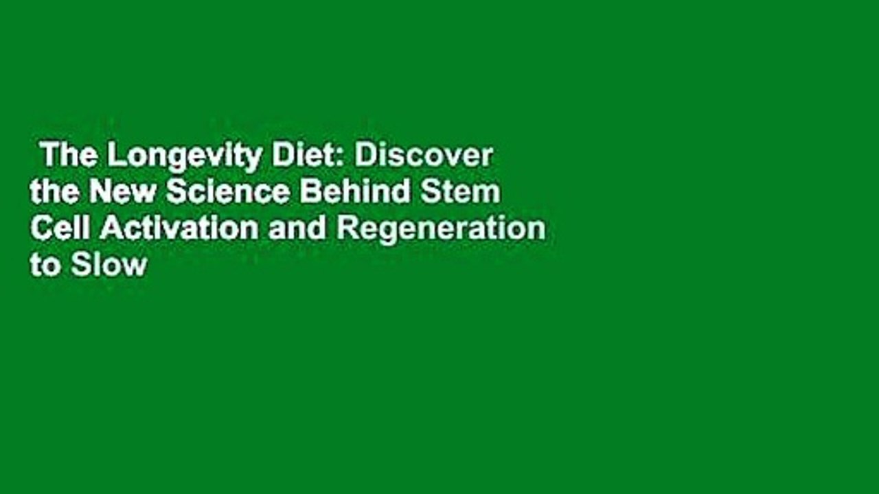 The Longevity Diet: Discover the New Science Behind Stem Cell Activation and Regeneration to Slow