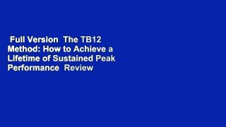 Full Version  The TB12 Method: How to Achieve a Lifetime of Sustained Peak Performance  Review