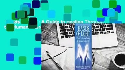 Hands of Light: A Guide to Healing Through the Human Energy Field  Review