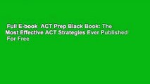 Full E-book  ACT Prep Black Book: The Most Effective ACT Strategies Ever Published  For Free