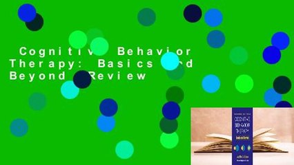Cognitive Behavior Therapy: Basics and Beyond  Review