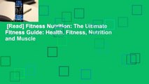 [Read] Fitness Nutrition: The Ultimate Fitness Guide: Health, Fitness, Nutrition and Muscle