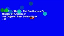 About For Books  The Smithsonian's History of America in 101 Objects  Best Sellers Rank : #1