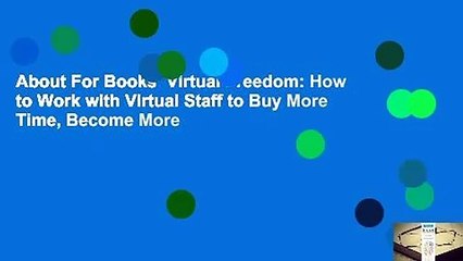 About For Books  Virtual Freedom: How to Work with Virtual Staff to Buy More Time, Become More