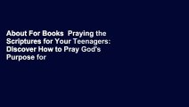 About For Books  Praying the Scriptures for Your Teenagers: Discover How to Pray God's Purpose for