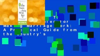 Full version  The Seven Principles for Making Marriage Work: A Practical Guide from the Country's