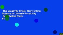 The Creativity Crisis: Reinventing Science to Unleash Possibility  Best Sellers Rank : #4