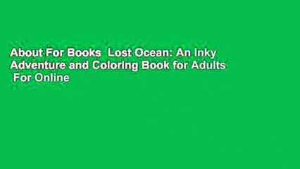 About For Books  Lost Ocean: An Inky Adventure and Coloring Book for Adults  For Online