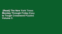 [Read] The New York Times Monday Through Friday Easy to Tough Crossword Puzzles Volume 5: 50