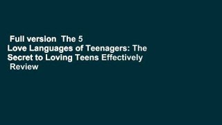 Full version  The 5 Love Languages of Teenagers: The Secret to Loving Teens Effectively  Review