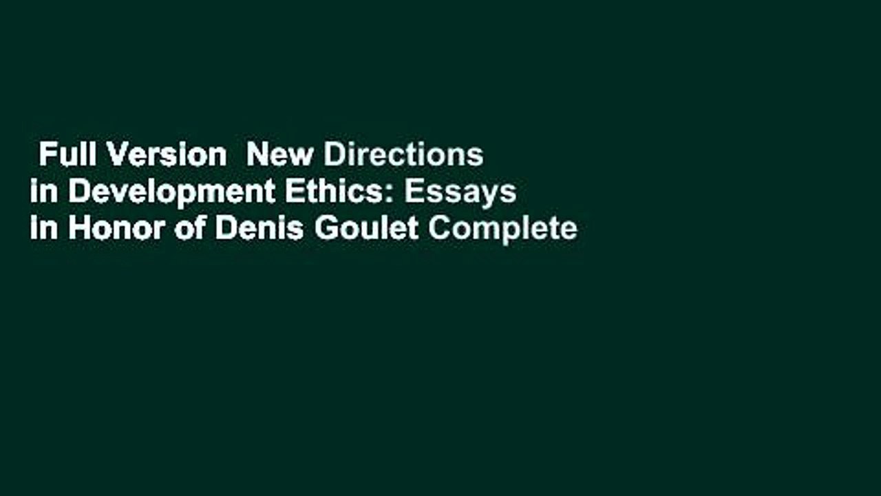 Full Version  New Directions in Development Ethics: Essays in Honor of Denis Goulet Complete