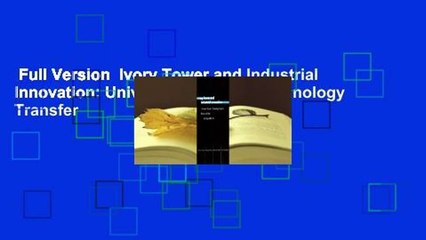 Full Version  Ivory Tower and Industrial Innovation: University-Industry Technology Transfer