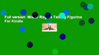 Full version  Mister Rogers Talking Figurine  For Kindle