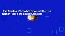 Full Version  Chocolate Covered Cherries: Esther Price's Memories Complete