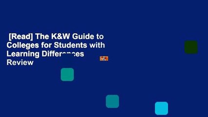 [Read] The K&W Guide to Colleges for Students with Learning Differences  Review
