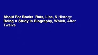 About For Books  Rats, Lice, & History: Being A Study In Biography, Which, After Twelve