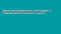 Bitcoin and Cryptocurrency Technologies: A Comprehensive Introduction Complete