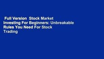 Full Version  Stock Market Investing For Beginners: Unbreakable Rules You Need For Stock Trading